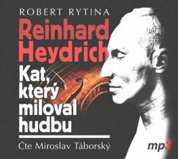 Reinhard Heydrich - Kat, který miloval hudbu - Robert Rytina - audiokniha