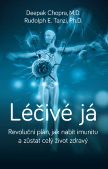 Léčivé já - Deepak Chopra, Rudolph E. Tanzi