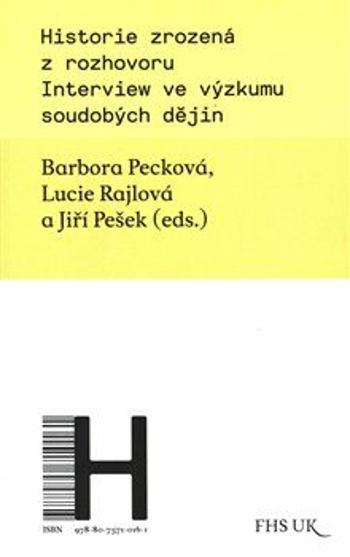 Historie zrozená z rozhovoru - Jiří Pešek, Barbora Pecková, Lucie Rajlová