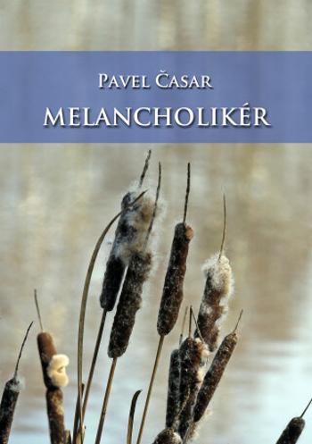 Melancholikér - Pavel Časar - e-kniha