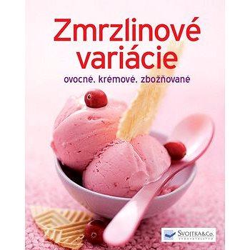 Zmrzlinové variácie: ovocné, krémové, zbožňované (978-80-8107-663-3)
