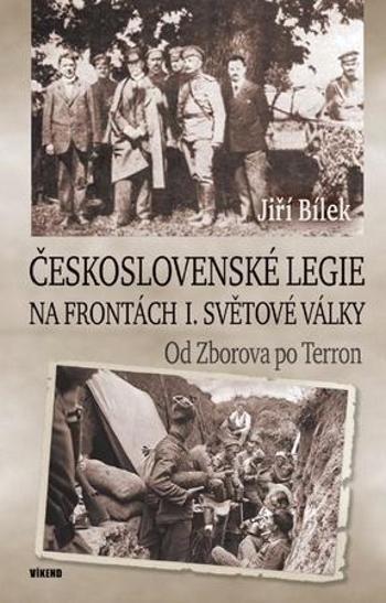 Československé legie na frontách I. světové války - Bílek Jiří