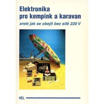 Elektronika pro kempy a karavany: aneb jak se obejít bez 220 V (80-902059-7-6)