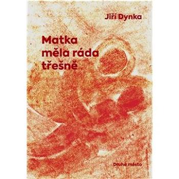 Matka měla ráda třešně (978-80-7227-889-3)