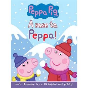 Pepa Pig A zase ta Peppa!: Uvnitř hlavolamy, hry a tři báječné nové příběhy! (978-80-252-3840-0)