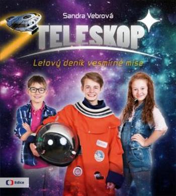 Teleskop aneb Letový deník vesmírné mise - Sandra Vebrová