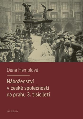 Náboženství v české společnosti na prahu 3. tísiciletí - Dana Hamplová - e-kniha