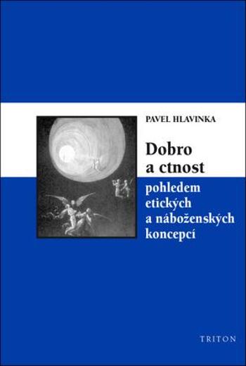 Dobro a ctnost pohledem etických a náboženských koncepcí - Hlavinka Pavel