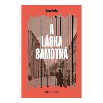 A láska samotná  – Drago Jančar