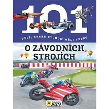 101 věcí, které bychom měli vědět o závodních strojích (978-80-7371-085-9)