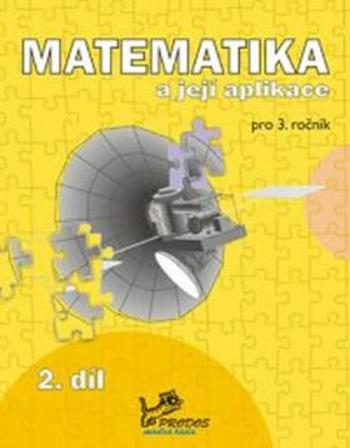 Matematika a její aplikace pro 3. ročník 2. díl - 3. ročník - Josef Molnár, Hana Mikulenková