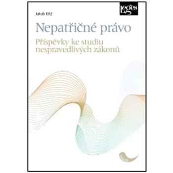 Nepatřičné právo: Příspěvky ke studiu nespravedlivých zákonů (978-80-7502-573-9)