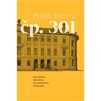 Příběh budovy čp. 301 (978-80-7465-303-2)