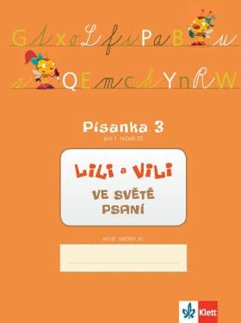 Lili a Vili 1 - Písanka 3 pro 1. ročník ZŠ - Ve světě psaní - Dita Nastoupilová, Zuzana Maňourová