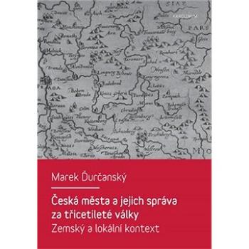 Česká města a jejich správa za třicetileté války (9788024627137)