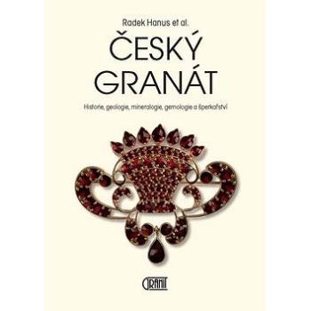 Český granát: Historie, geologie, mineralogie, gemologie a šperkařství (978-80-7296-125-2)