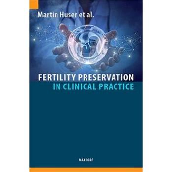 Fertility Preservation in Clinical Practice (978-80-7345-596-5)
