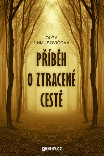 Příběh o ztracené cestě - Olga Chmurovičová - e-kniha