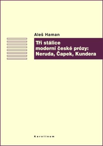 Tři stálice moderní české prózy: Neruda, Čapek, Kundera - Aleš Haman - e-kniha