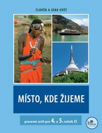 Místo, kde žijeme pracovní sešit pro 4. a 5. ročník ZŠ - Szczyrba Zdeněk