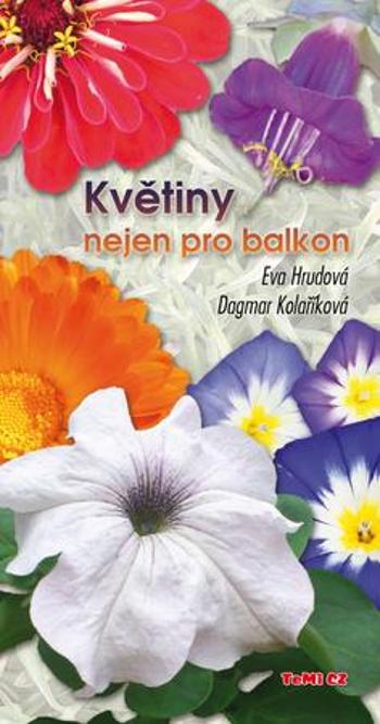 Květiny nejen pro balkon - Kolaříková Dagmar