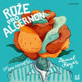 Růže pro Algernon - Daniel Keyes - audiokniha
