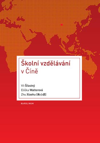 Školní vzdělávání v Číně - Eliška Walterová, Vít Šťastný, Zhu Xiaohu - e-kniha