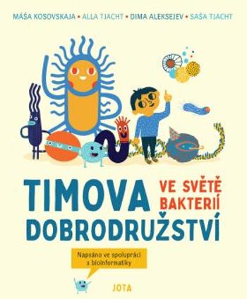 Timova dobrodružství ve světě bakterií - Dima Alekseev, Masha Kosovskaya, Alla Tyakht, Sasha Tyakht