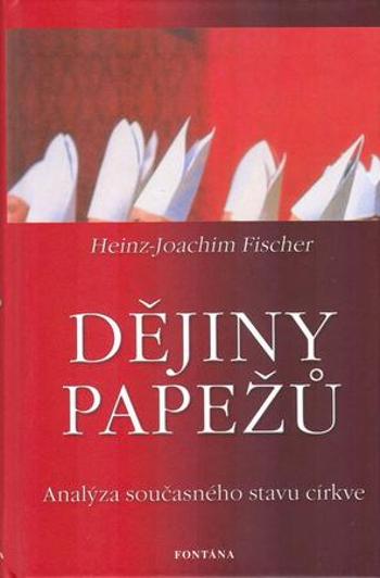 Dějiny papežů - Fischer Heinz-Joachim