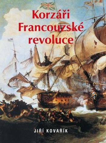 Korzáři Francouzské revoluce - Kovařík Jiří
