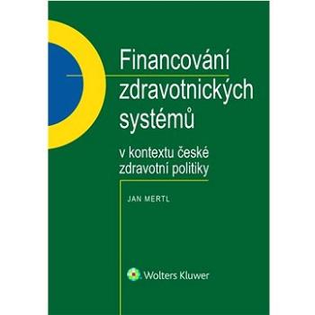 Financování zdravotnických systémů: v kontextu české zdravotní politiky (978-80-7676-505-4)