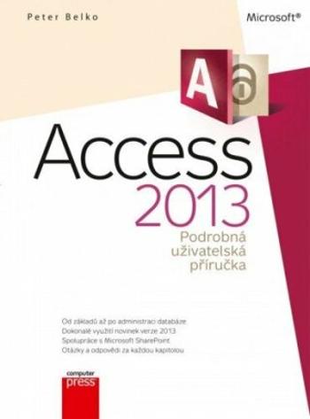 Microsoft Access 2013 Podrobná uživatelská příručka - Peter Belko - e-kniha