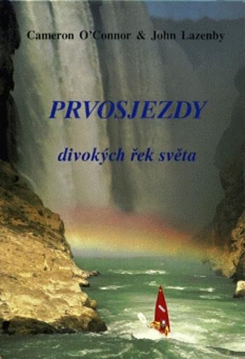 Prvosjezdy divokých řek světa - O´Connor Cameron