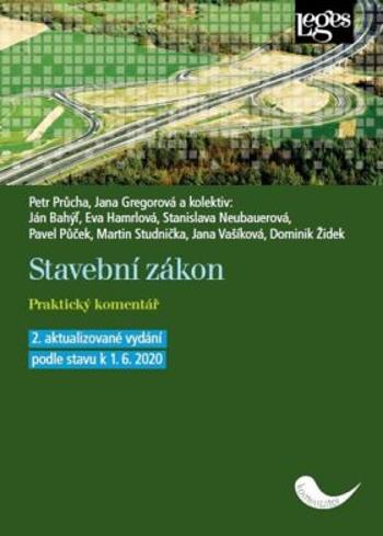 Stavební zákon - Praktický komentář podle stavu k 1.6.2020 - Petr Průcha, Jana Gregorová