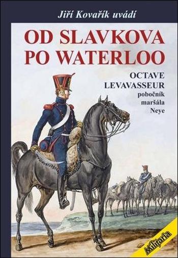Od Slavkova po Waterloo - Levavasseur Octave