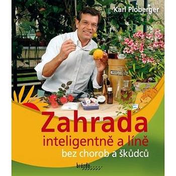 Zahrada inteligentně a líně bez chorob a škůdců (978-80-209-0407-2)