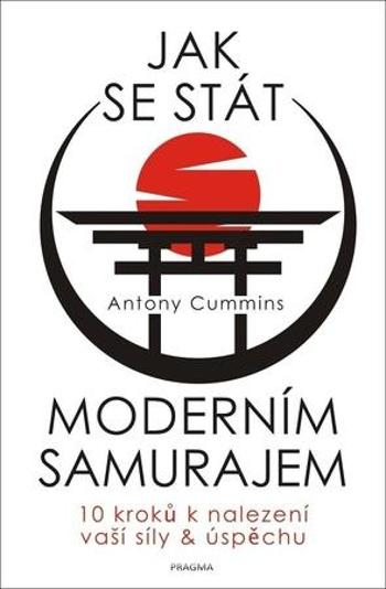 Jak se stát moderním samurajem - Cummins Antony