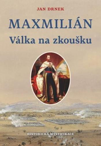 Válka na zkoušku - Maxmilián 2. - Jan Drnek