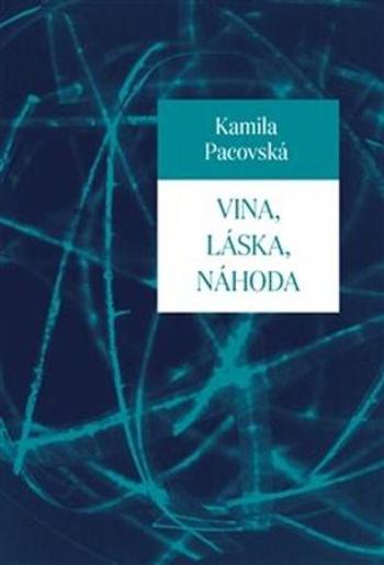 Vina, láska, náhoda - Pacovská Kamila