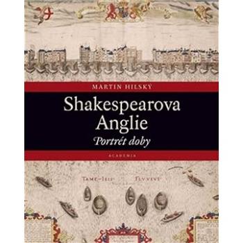 Shakespearova Anglie: Portrét doby (978-80-200-3168-6)