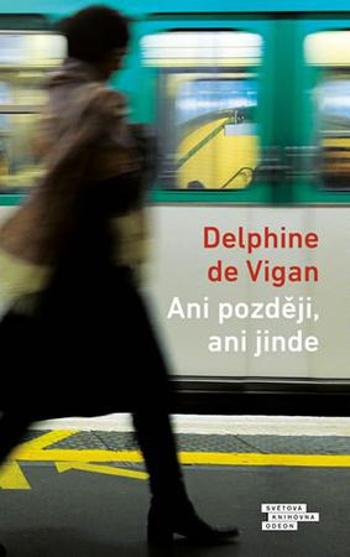 Ani později, ani jinde - de Vigan Delphine