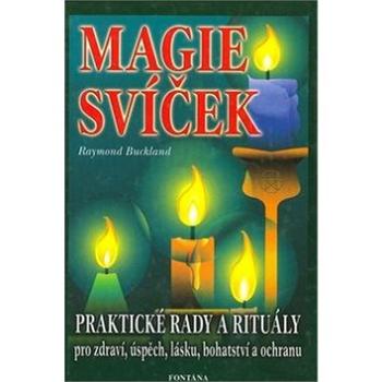 Magie svíček: Praktické rady a rituály pro zdraví, úspěch, lásku, bohatství a ochranu (80-7336-082-9)