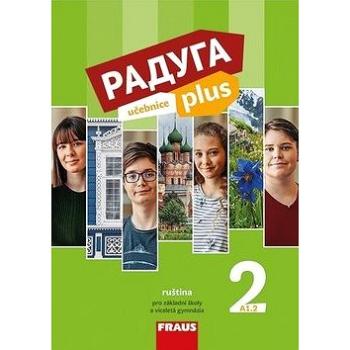 Raduga plus 2 Učebnice: ruština pro základní školy a víceletá gymnázia (978-80-7489-504-3)
