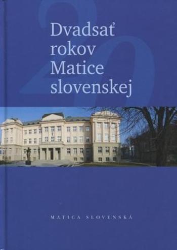 Dvadsať rokov Matice slovenskej Jozef Markuš; Ján Ešto - Markuš Jozef