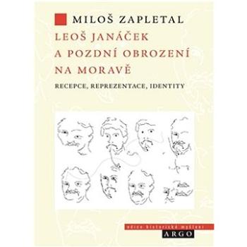 Leoš Janáček a pozdní obrození na Moravě: recepce, reprezentace, identity (978-80-257-4029-3)