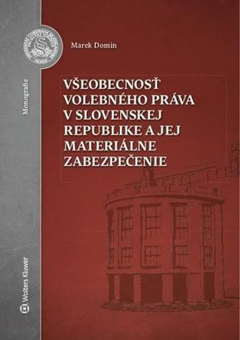 Všeobecnosť volebného práva v Slovenskej republike a jej materiálne zabezpečenie - Domin Marek