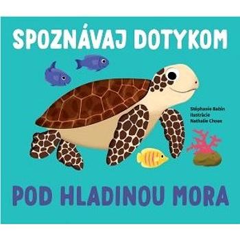 Spoznávaj dotykom Pod hladinou mora (978-80-567-0540-7)