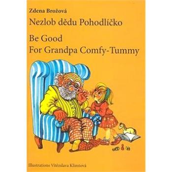 Nezlob dědu Pohodlíčko Be Good For Grandpa Comfy - Tummy: česko - anglický zrcadlový text (80-902265-2-3)