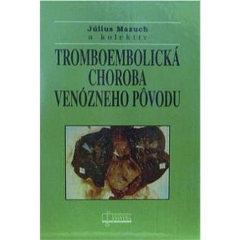 Tromboembolická choroba venózneho pôvodu (978-80-8063-283-0)