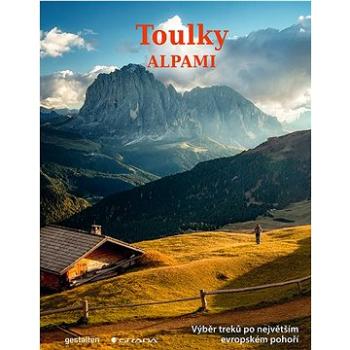 Toulky Alpami: Výběr treků po největším evropském pohoří (978-80-271-3039-9)